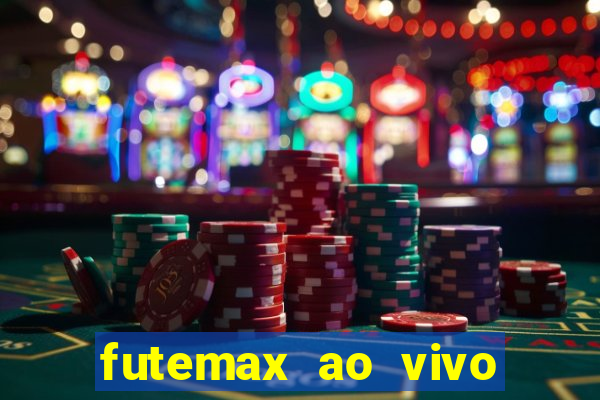 futemax ao vivo futebol ao vivo